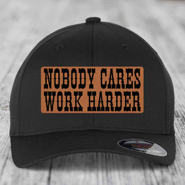 Nobody Cares, Work Harder - Leather Patch Hat - Rawhide to Black Patch - Flexfit 6277 Fitted Hat