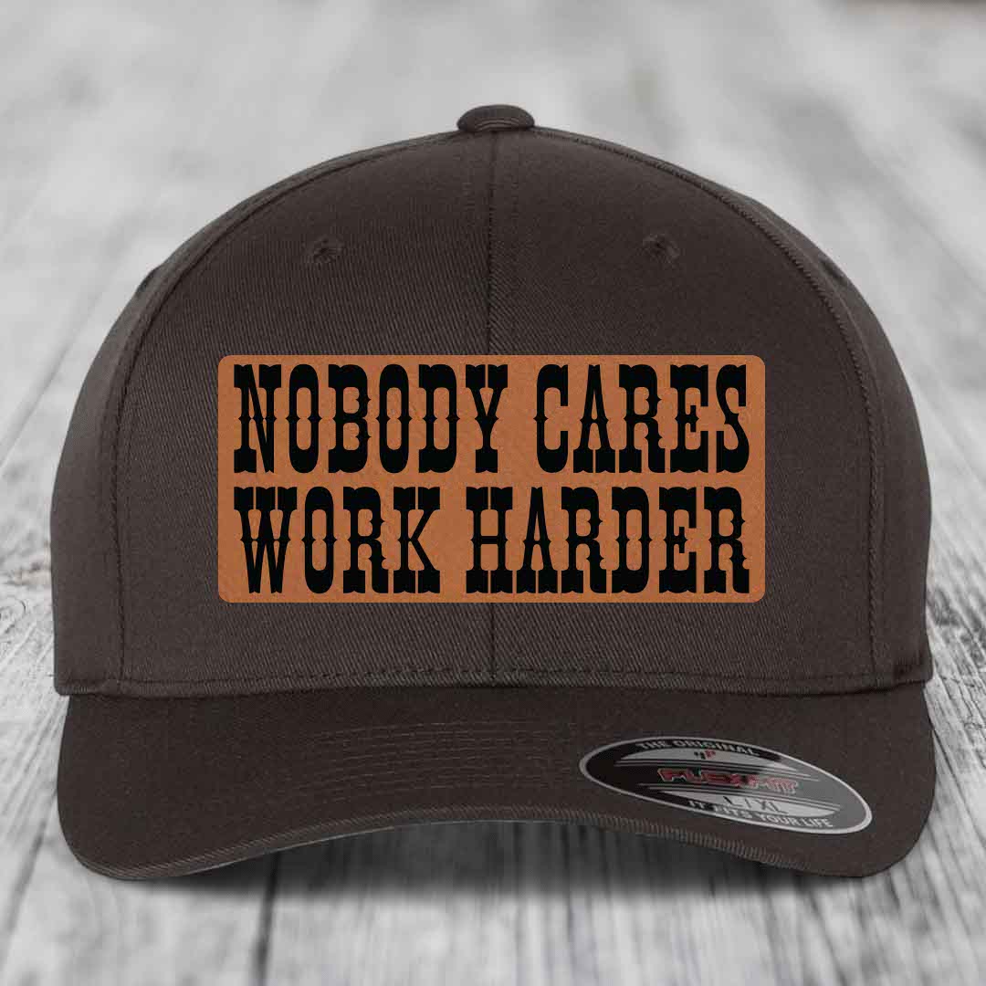 Nobody Cares, Work Harder - Leather Patch Hat - Rawhide to Black Patch - Flexfit 6277 Fitted Hat