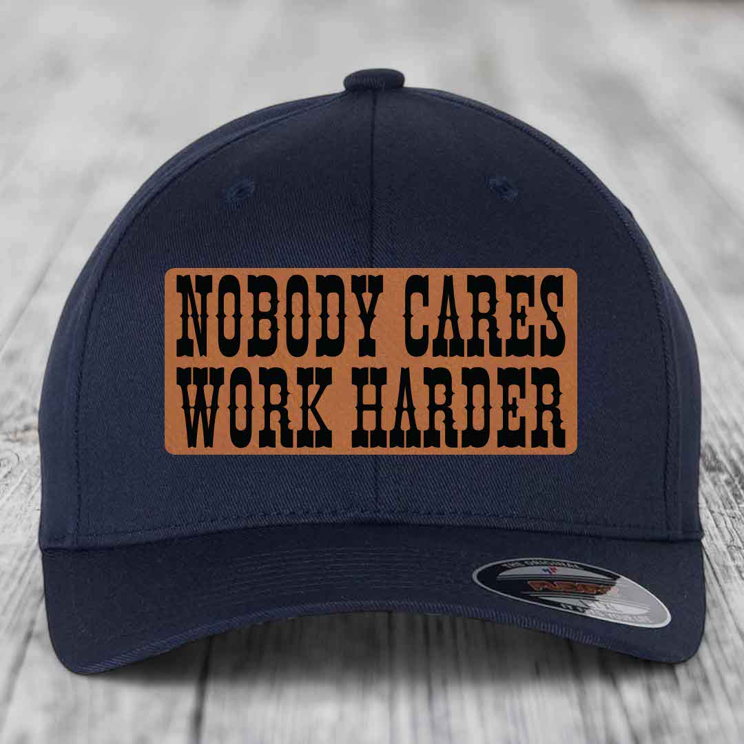 Nobody Cares, Work Harder - Leather Patch Hat - Rawhide to Black Patch - Flexfit 6277 Fitted Hat