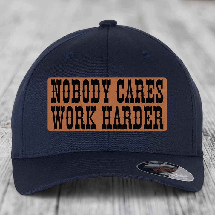 Nobody Cares, Work Harder - Leather Patch Hat - Rawhide to Black Patch - Flexfit 6277 Fitted Hat