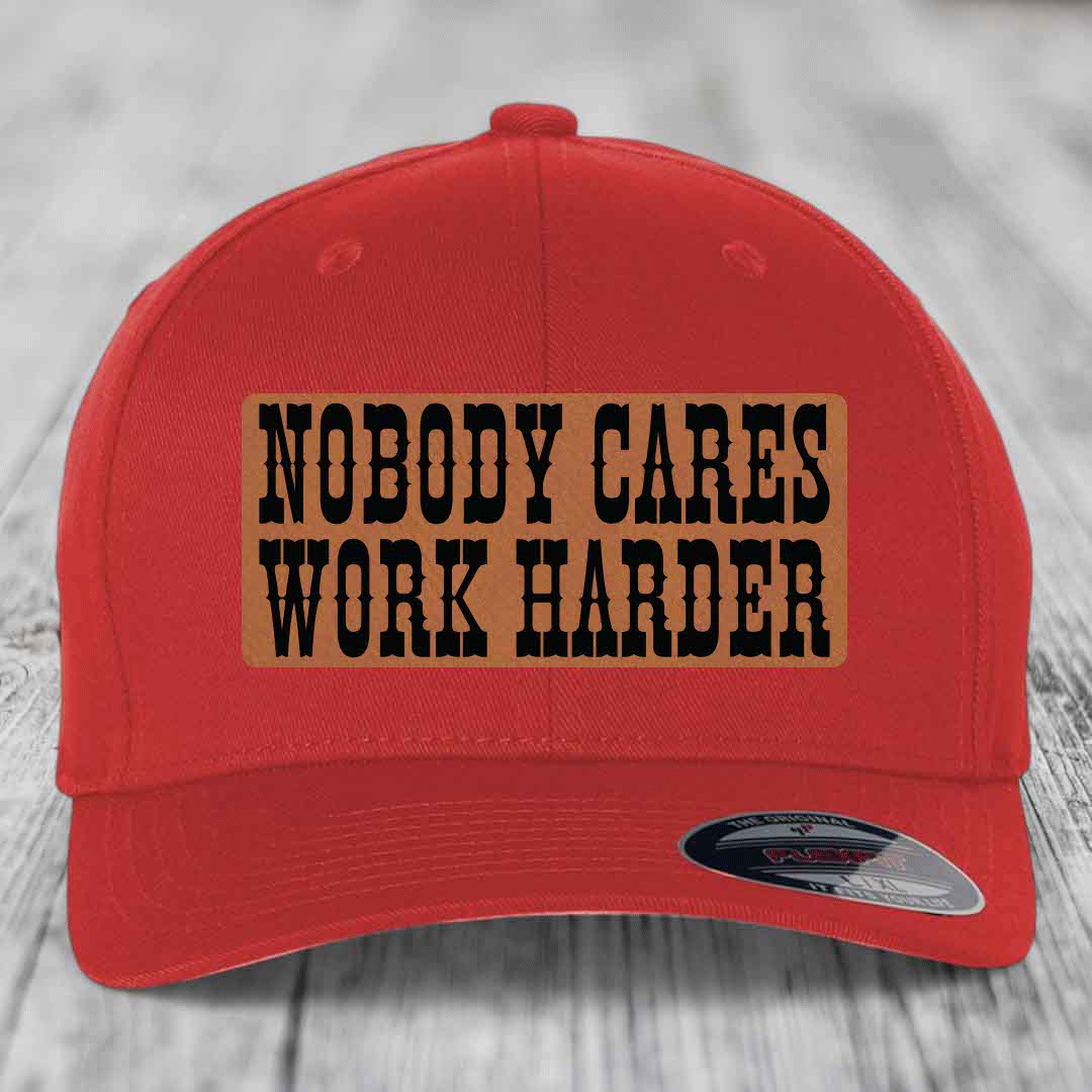 Nobody Cares, Work Harder - Leather Patch Hat - Rawhide to Black Patch - Flexfit 6277 Fitted Hat
