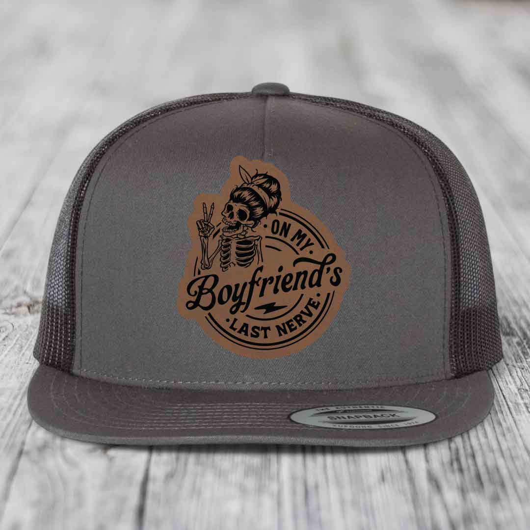 On My Boyfriends Last Nerve - Leather Patch Hat - Dark Brown to Black Patch - Yupoong 6006 Snapback Flatbill Hat