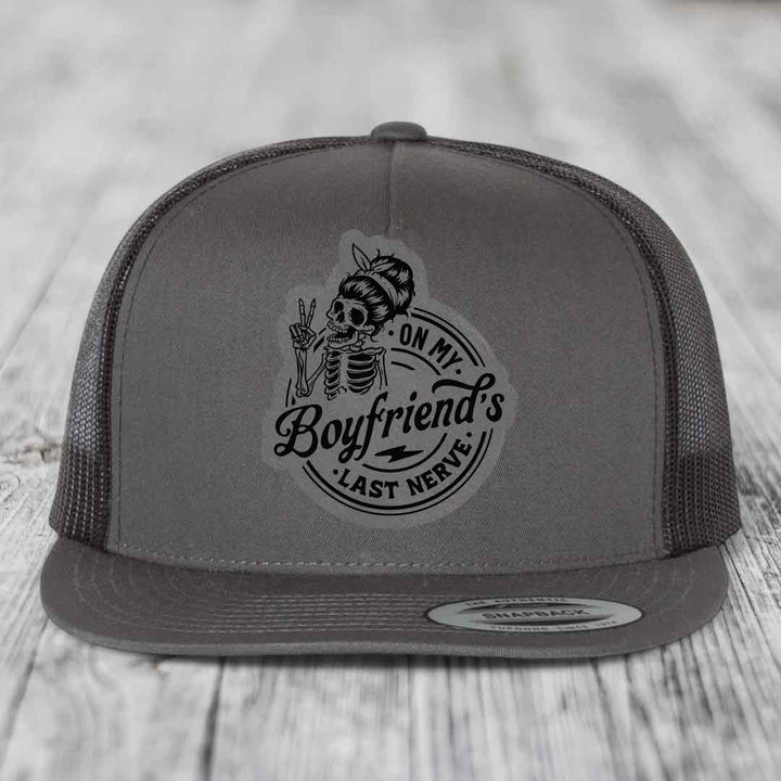 On My Boyfriends Last Nerve - Leather Patch Hat - Grey to Black Patch - Yupoong 6006 Snapback Flatbill Hat