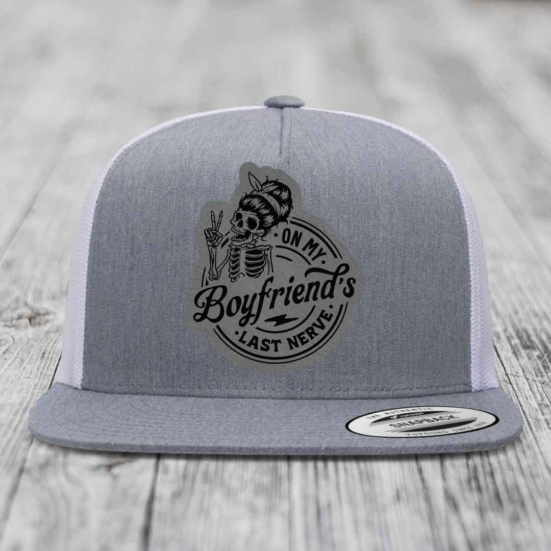 On My Boyfriends Last Nerve - Leather Patch Hat - Grey to Black Patch - Yupoong 6006 Snapback Flatbill Hat