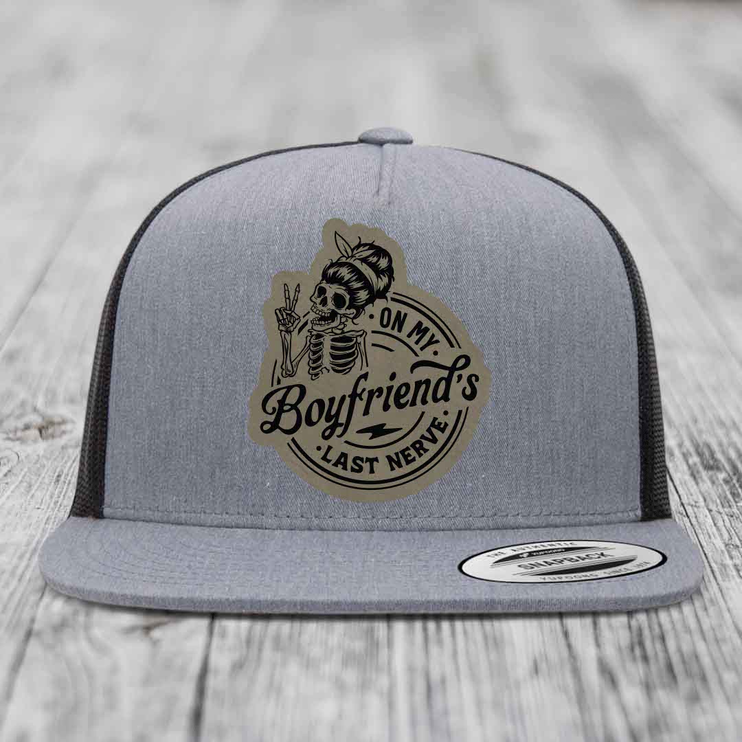 On My Boyfriends Last Nerve - Leather Patch Hat - Light Brown to Black Patch - Yupoong 6006 Snapback Flatbill Hat