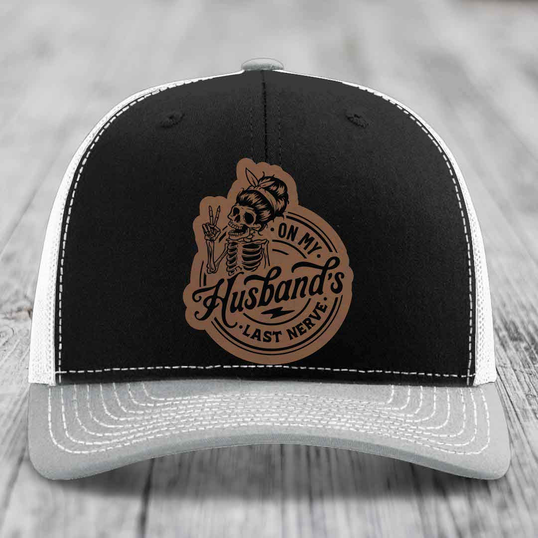 On My Husbands Last Nerve - Leather Patch Hat - Dark Brown to Black Patch - Richardson 112 Snapback Trucker Hat