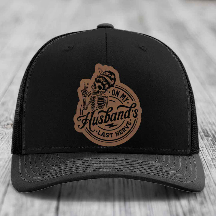 On My Husbands Last Nerve - Leather Patch Hat - Dark Brown to Black Patch - Richardson 112 Snapback Trucker Hat
