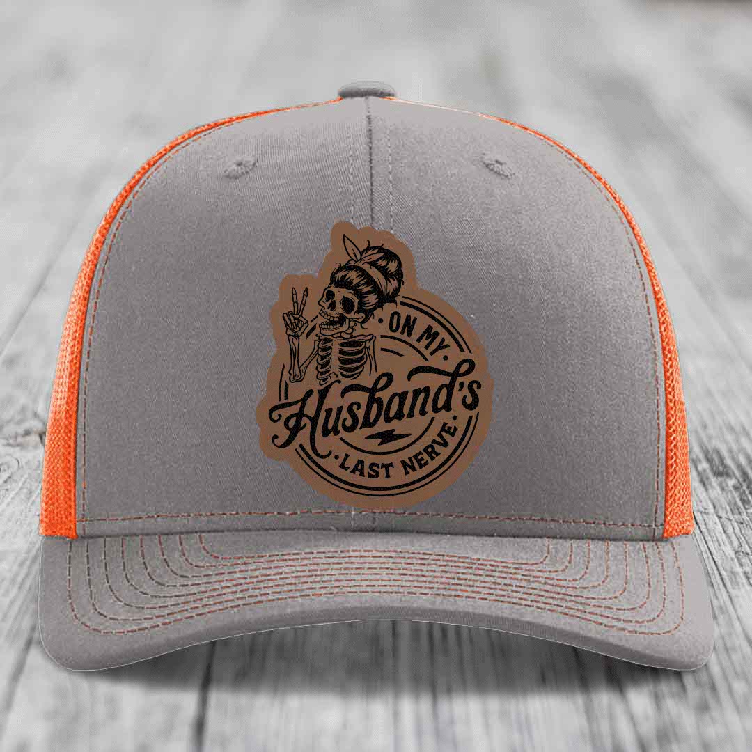 On My Husbands Last Nerve - Leather Patch Hat - Dark Brown to Black Patch - Richardson 112 Snapback Trucker Hat