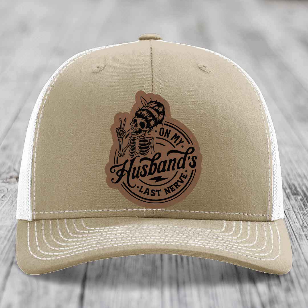 On My Husbands Last Nerve - Leather Patch Hat - Dark Brown to Black Patch - Richardson 112 Snapback Trucker Hat