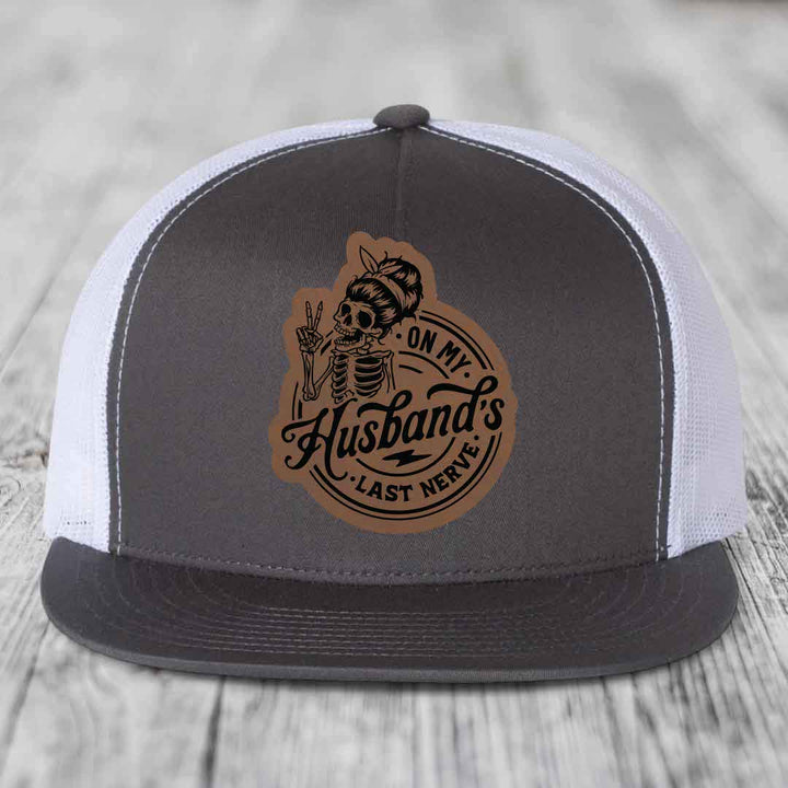 On My Husbands Last Nerve - Leather Patch Hat - Dark Brown to Black Patch - Yupoong 6006 Snapback Flatbill Hat