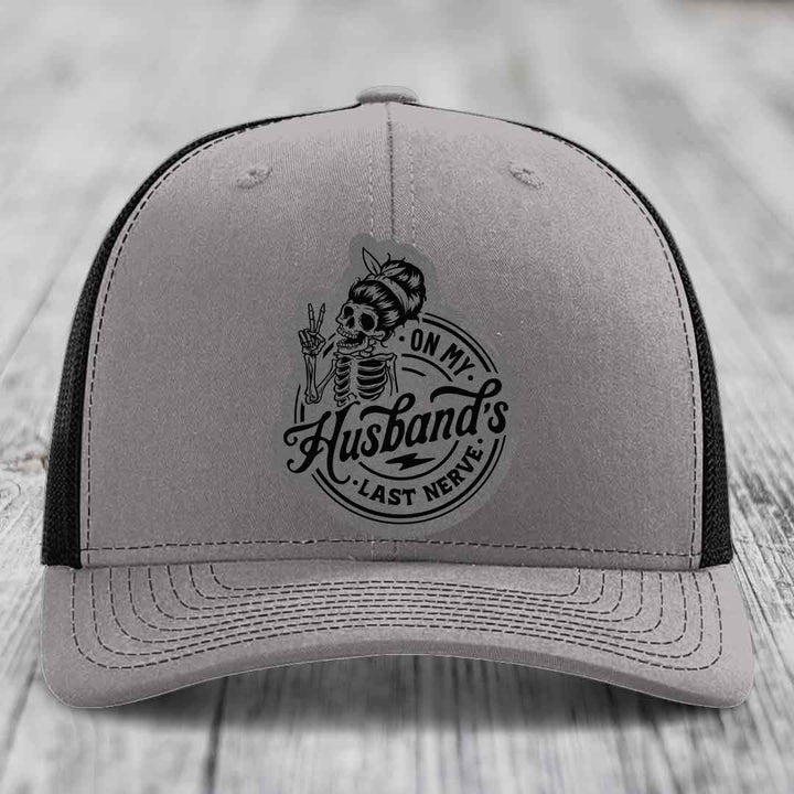 On My Husbands Last Nerve - Leather Patch Hat - Grey to Black Patch - Richardson 112 Snapback Trucker Hat