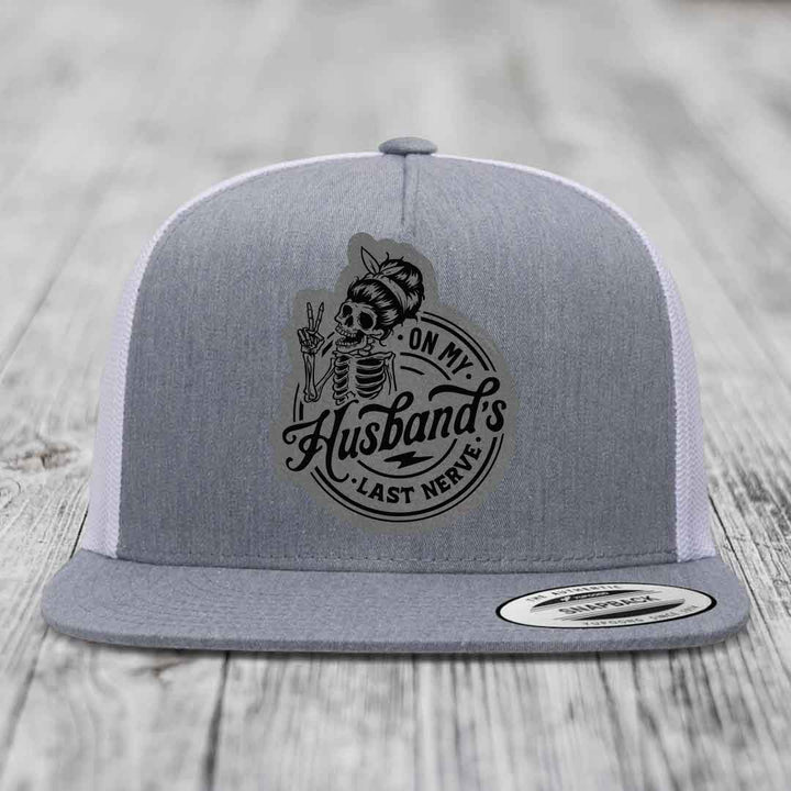 On My Husbands Last Nerve - Leather Patch Hat - Grey to Black Patch - Yupoong 6006 Snapback Flatbill Hat