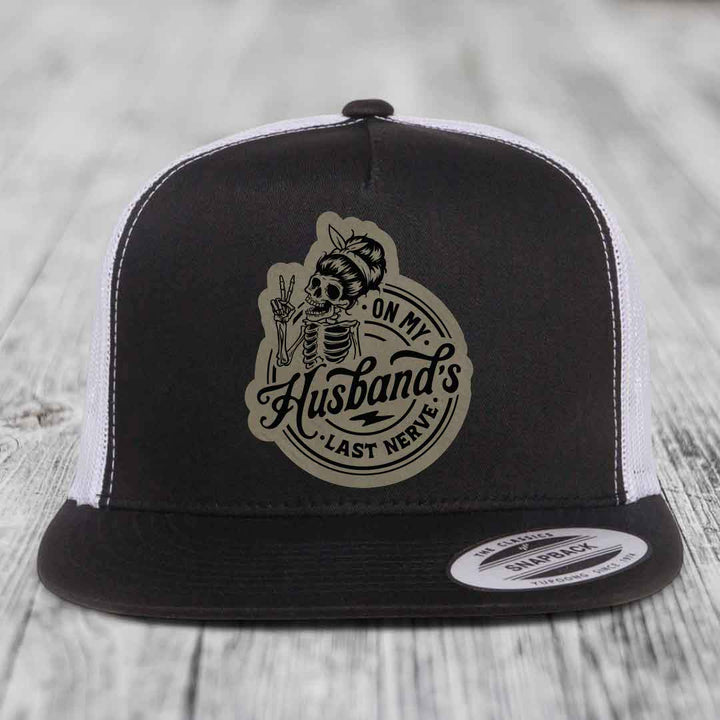 On My Husbands Last Nerve - Leather Patch Hat - Light Brown to Black Patch - Yupoong 6006 Snapback Flatbill Hat