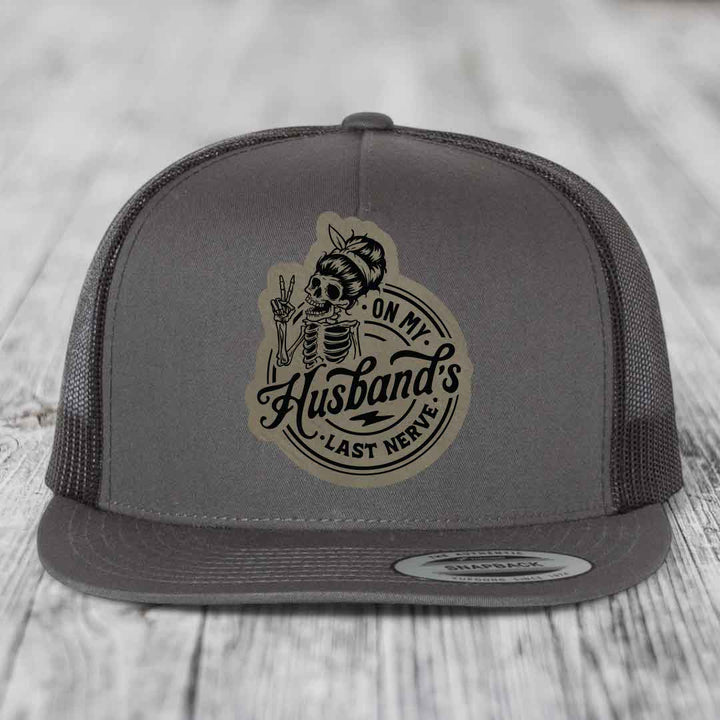 On My Husbands Last Nerve - Leather Patch Hat - Light Brown to Black Patch - Yupoong 6006 Snapback Flatbill Hat