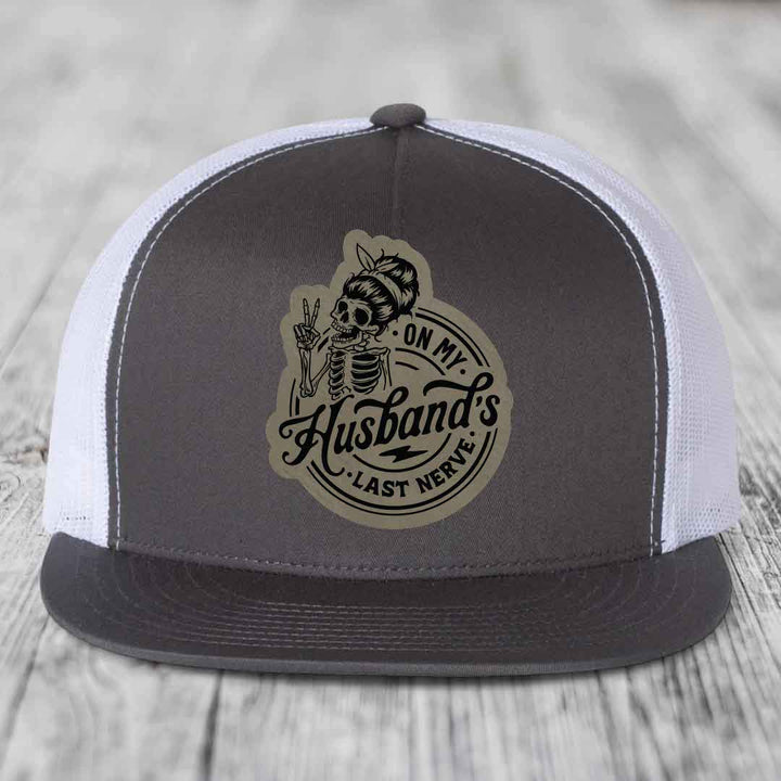 On My Husbands Last Nerve - Leather Patch Hat - Light Brown to Black Patch - Yupoong 6006 Snapback Flatbill Hat