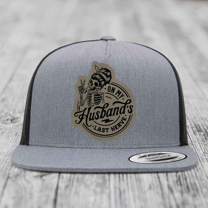 On My Husbands Last Nerve - Leather Patch Hat - Light Brown to Black Patch - Yupoong 6006 Snapback Flatbill Hat