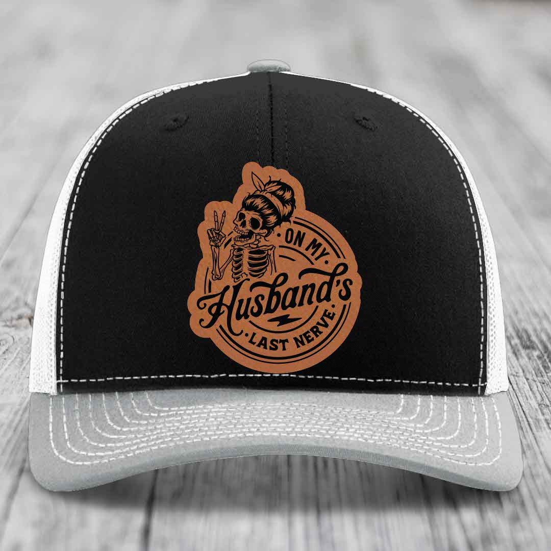On My Husbands Last Nerve - Leather Patch Hat - Rawhide to Black Patch - Richardson 112 Snapback Trucker Hat