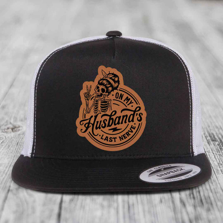 On My Husbands Last Nerve - Leather Patch Hat - Rawhide to Black Patch - Yupoong 6006 Snapback Flatbill Hat