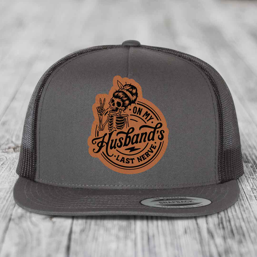 On My Husbands Last Nerve - Leather Patch Hat - Rawhide to Black Patch - Yupoong 6006 Snapback Flatbill Hat