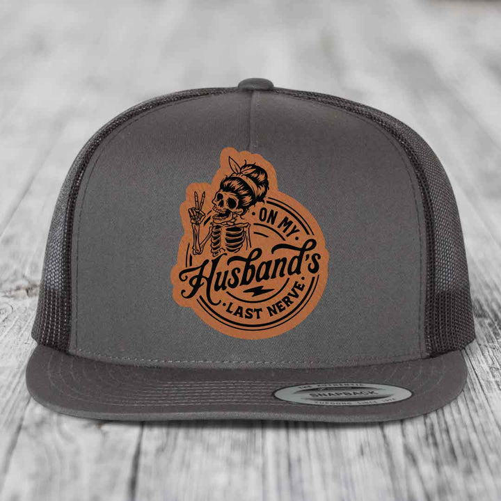 On My Husbands Last Nerve - Leather Patch Hat - Rawhide to Black Patch - Yupoong 6006 Snapback Flatbill Hat