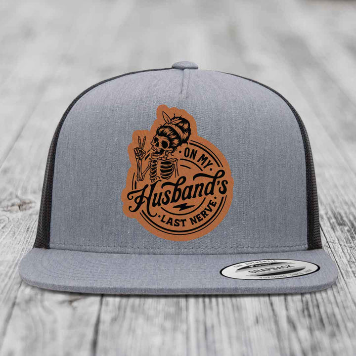 On My Husbands Last Nerve - Leather Patch Hat - Rawhide to Black Patch - Yupoong 6006 Snapback Flatbill Hat