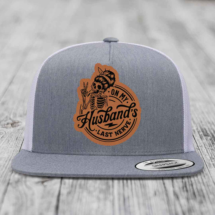On My Husbands Last Nerve - Leather Patch Hat - Rawhide to Black Patch - Yupoong 6006 Snapback Flatbill Hat