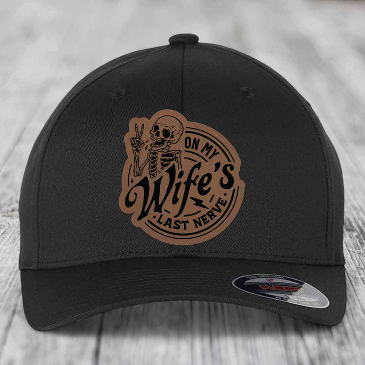 On My Wifes Last Nerve - Leather Patch Hat - Dark Brown to Black Patch - Flexfit 6277 Fitted Hat