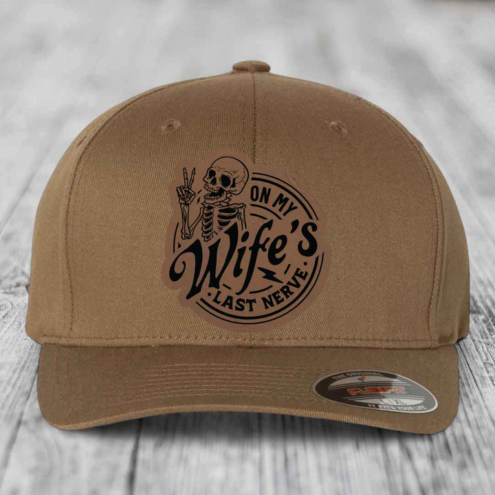On My Wifes Last Nerve - Leather Patch Hat - Dark Brown to Black Patch - Flexfit 6277 Fitted Hat