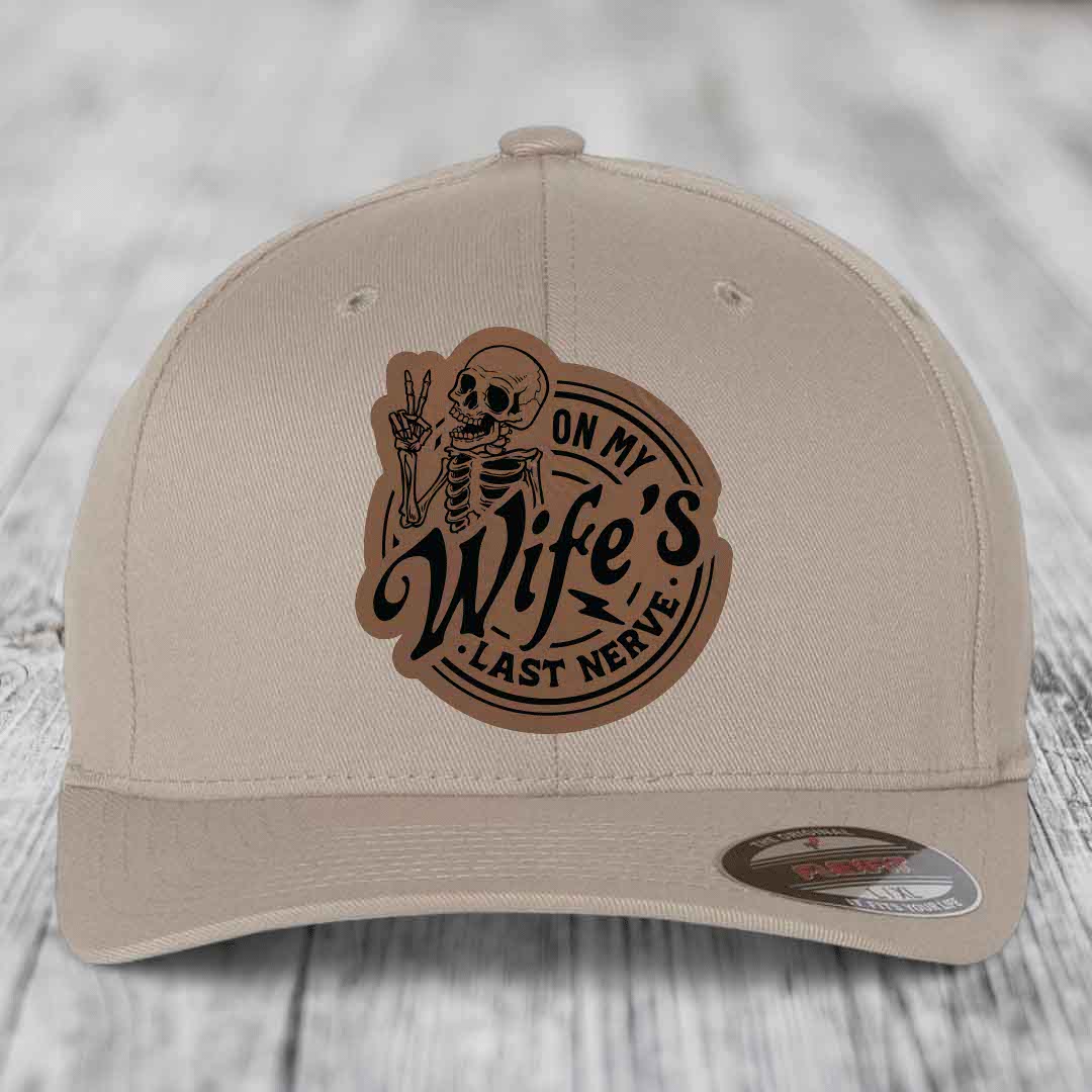 On My Wifes Last Nerve - Leather Patch Hat - Dark Brown to Black Patch - Flexfit 6277 Fitted Hat