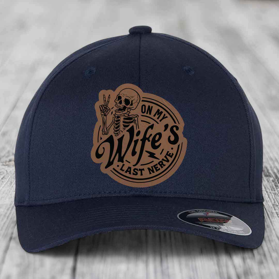 On My Wifes Last Nerve - Leather Patch Hat - Dark Brown to Black Patch - Flexfit 6277 Fitted Hat