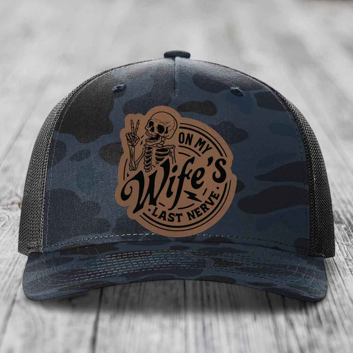 On My Wifes Last Nerve - Leather Patch Hat - Dark Brown to Black Patch - Richardson 112PFP Snapback Trucker Hat