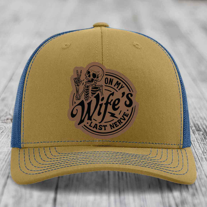 On My Wifes Last Nerve - Leather Patch Hat - Dark Brown to Black Patch - Richardson 112 Snapback Trucker Hat
