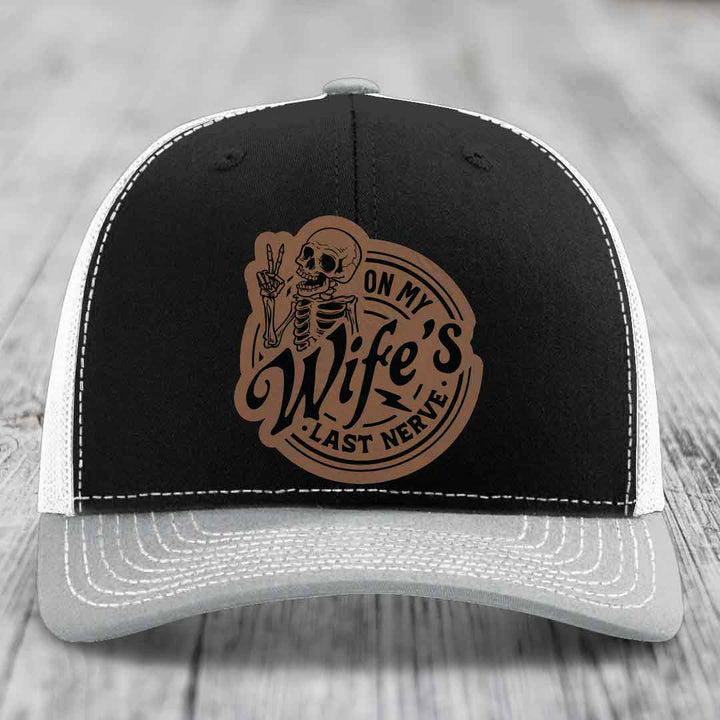 On My Wifes Last Nerve - Leather Patch Hat - Dark Brown to Black Patch - Richardson 112 Snapback Trucker Hat