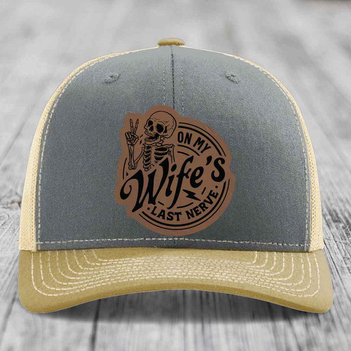 On My Wifes Last Nerve - Leather Patch Hat - Dark Brown to Black Patch - Richardson 112 Snapback Trucker Hat