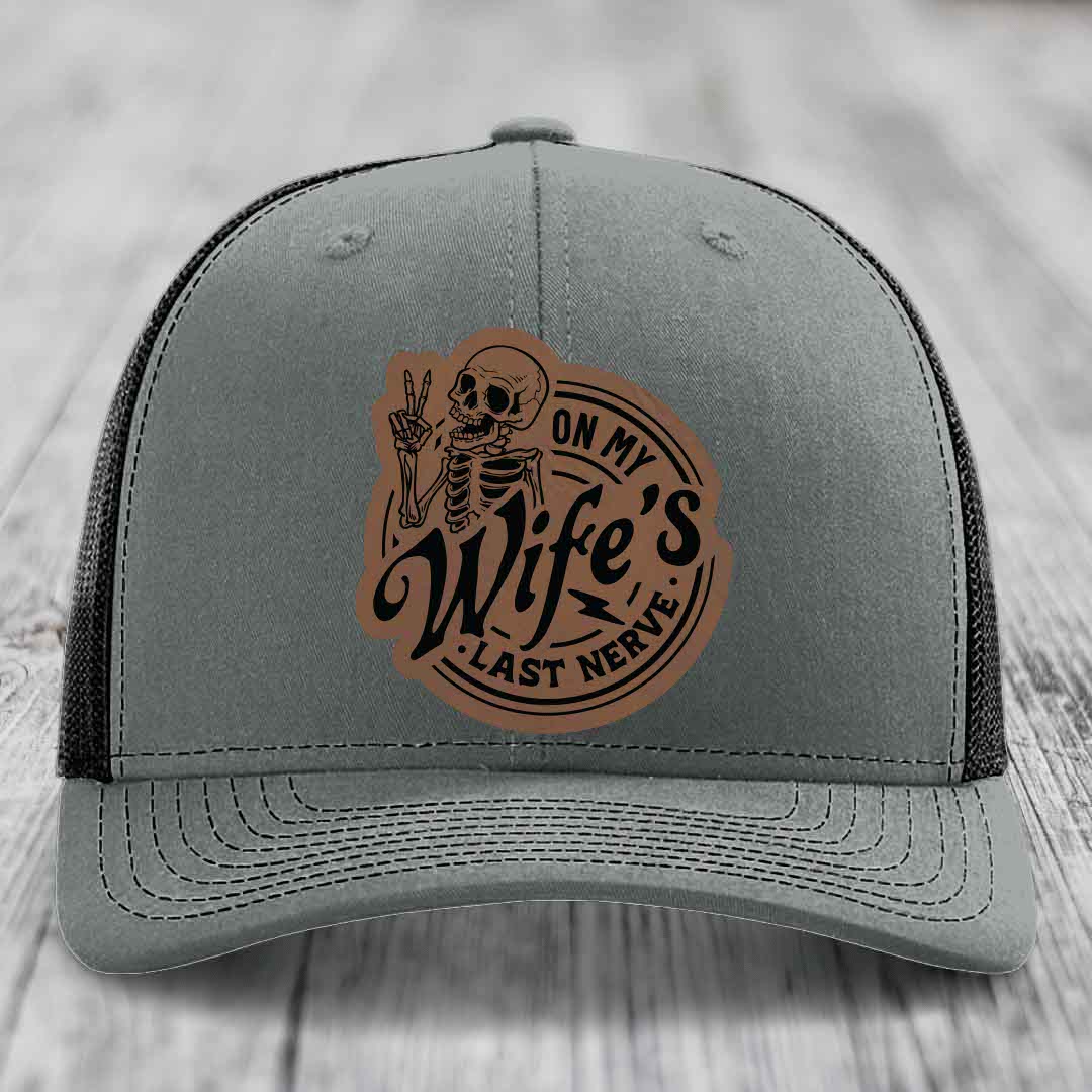 On My Wifes Last Nerve - Leather Patch Hat - Dark Brown to Black Patch - Richardson 112 Snapback Trucker Hat