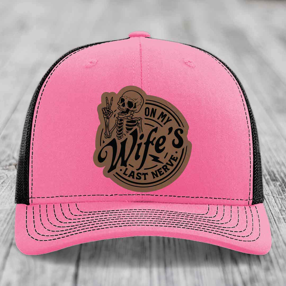 On My Wifes Last Nerve - Leather Patch Hat - Dark Brown to Black Patch - Richardson 112 Snapback Trucker Hat
