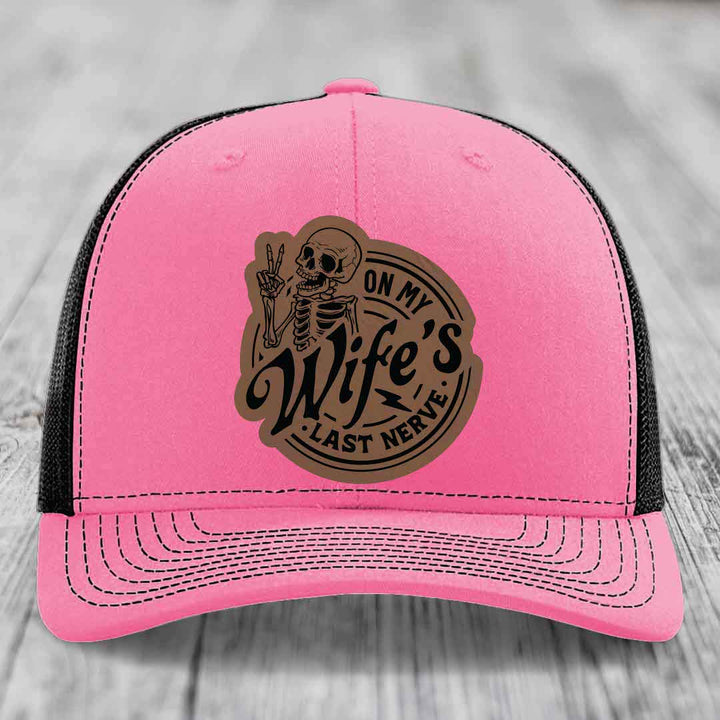 On My Wifes Last Nerve - Leather Patch Hat - Dark Brown to Black Patch - Richardson 112 Snapback Trucker Hat