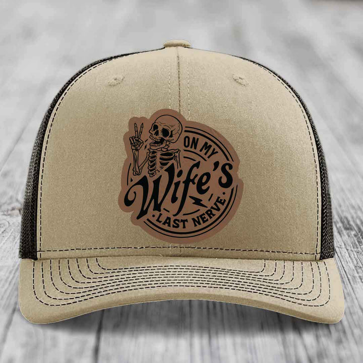 On My Wifes Last Nerve - Leather Patch Hat - Dark Brown to Black Patch - Richardson 112 Snapback Trucker Hat