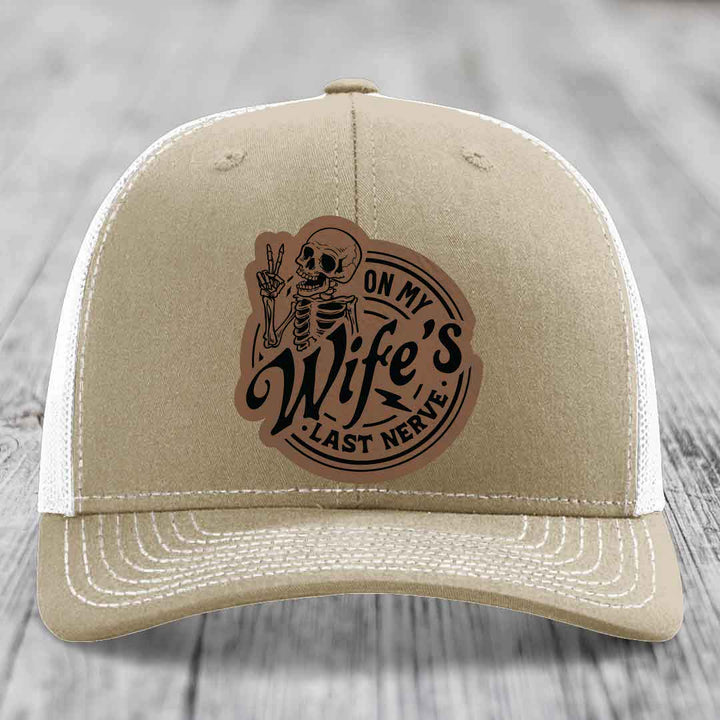 On My Wifes Last Nerve - Leather Patch Hat - Dark Brown to Black Patch - Richardson 112 Snapback Trucker Hat