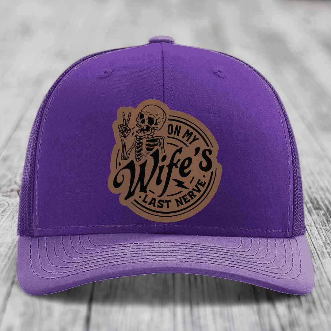 On My Wifes Last Nerve - Leather Patch Hat - Dark Brown to Black Patch - Richardson 112 Snapback Trucker Hat