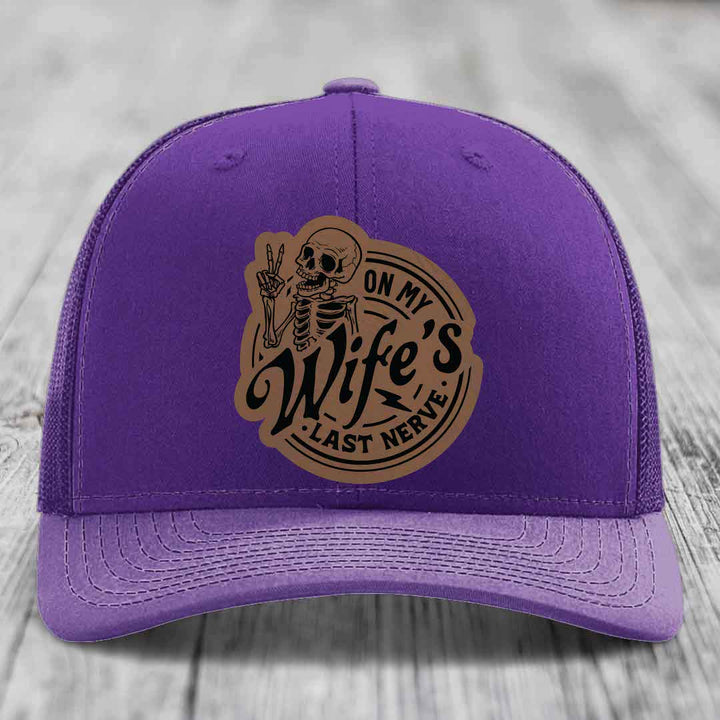 On My Wifes Last Nerve - Leather Patch Hat - Dark Brown to Black Patch - Richardson 112 Snapback Trucker Hat