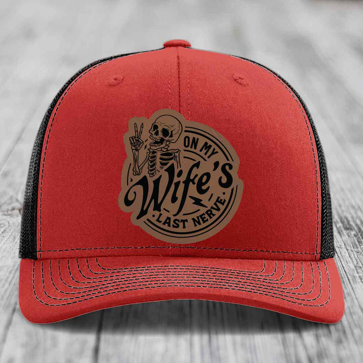 On My Wifes Last Nerve - Leather Patch Hat - Dark Brown to Black Patch - Richardson 112 Snapback Trucker Hat
