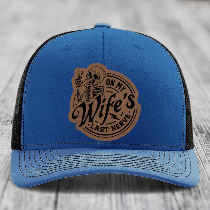 On My Wifes Last Nerve - Leather Patch Hat - Dark Brown to Black Patch - Richardson 112 Snapback Trucker Hat