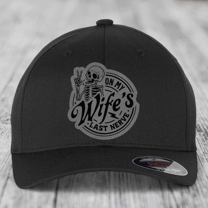 On My Wifes Last Nerve - Leather Patch Hat - Grey to Black Patch - Flexfit 6277 Fitted Hat