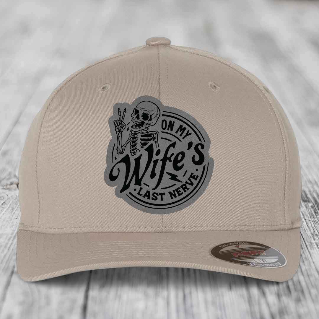 On My Wifes Last Nerve - Leather Patch Hat - Grey to Black Patch - Flexfit 6277 Fitted Hat