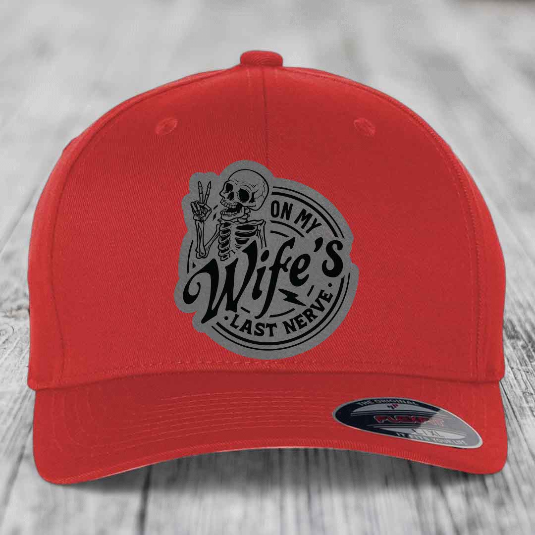 On My Wifes Last Nerve - Leather Patch Hat - Grey to Black Patch - Flexfit 6277 Fitted Hat