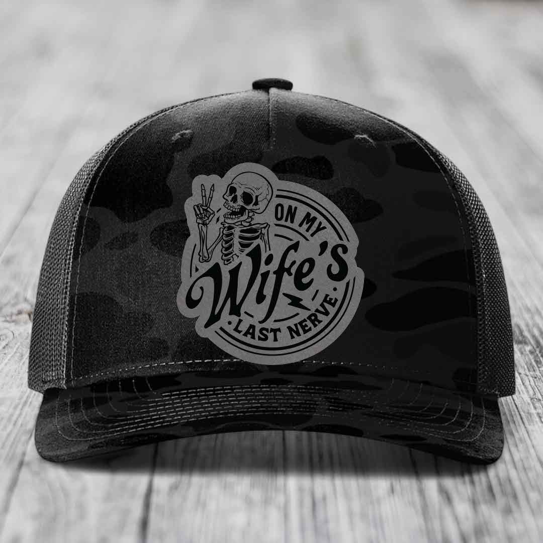 On My Wifes Last Nerve - Leather Patch Hat - Grey to Black Patch - Richardson 112PFP Snapback Trucker Hat