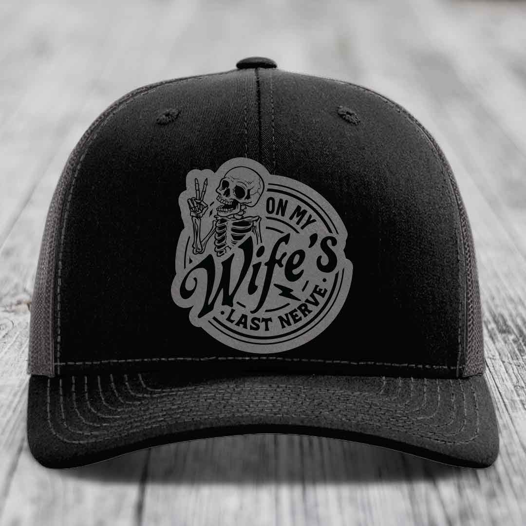 On My Wifes Last Nerve - Leather Patch Hat - Grey to Black Patch - Richardson 112 Snapback Trucker Hat