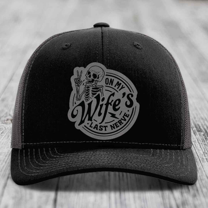 On My Wifes Last Nerve - Leather Patch Hat - Grey to Black Patch - Richardson 112 Snapback Trucker Hat