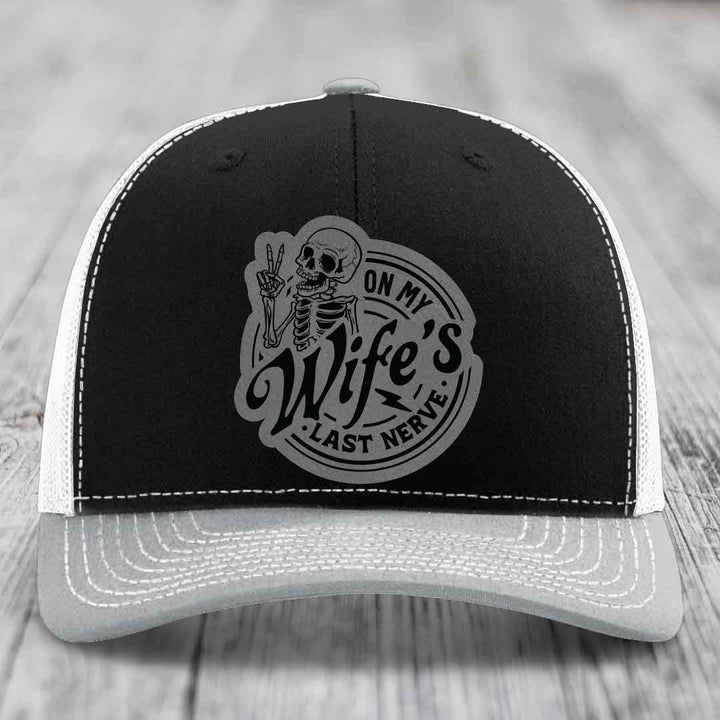 On My Wifes Last Nerve - Leather Patch Hat - Grey to Black Patch - Richardson 112 Snapback Trucker Hat